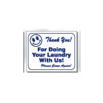THANK YOU! FOR DOING YOUR LAUNDRY WITH US!